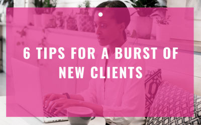 6 Tips For A Burst Of New Clients