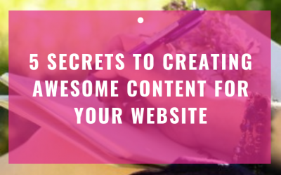 5 Secrets To Creating Awesome Content For Your Website